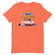 Environmental Causes Keep Moving The World Forward on Unisex Premium T-Shirt - XS-S