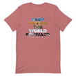 Environmental Causes Keep Moving The World Forward on Unisex Premium T-Shirt - XL-2XL