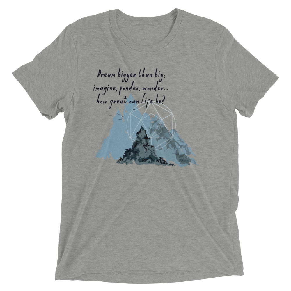 Dream Bigger Haiku With Mountains on Unisex Tri-Blend Tee Shirt