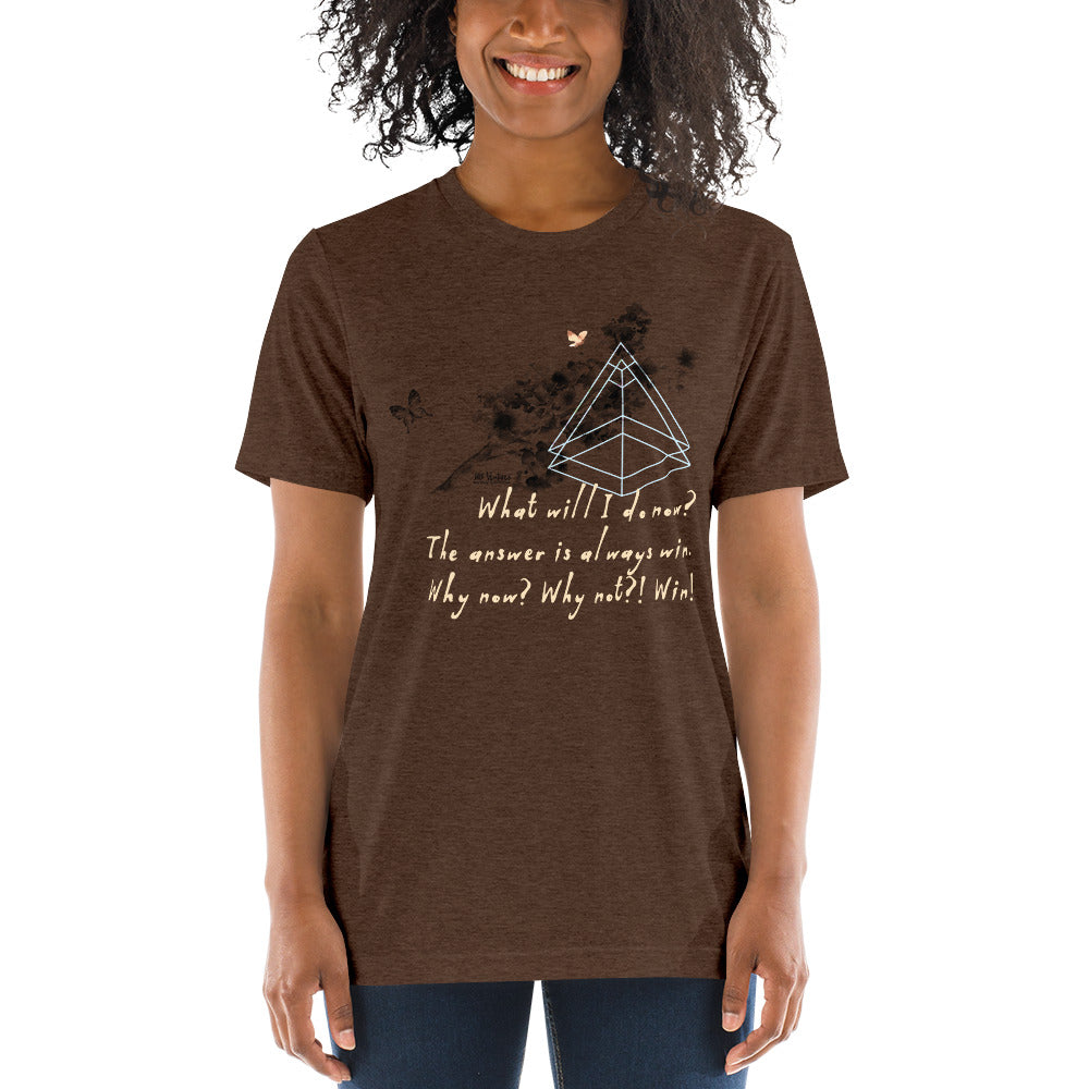 Always Win Now Haiku With Butterfly on Unisex Tri-Blend Tee Shirt