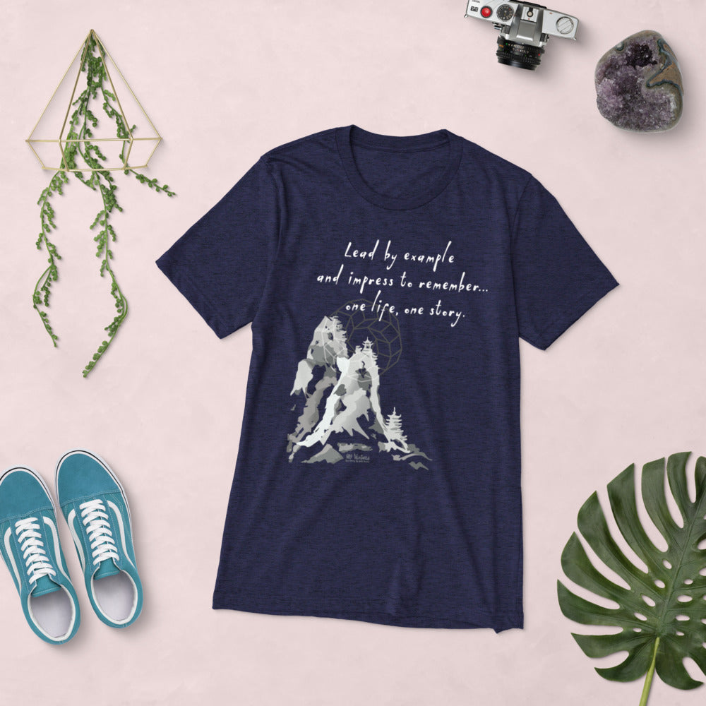 Lead By Example Haiku With Mountain Shrines on Unisex Tri-Blend Tee Shirt - 2XL-4XL