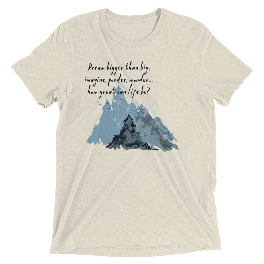 Dream Bigger Haiku With Mountains on Unisex Tri-Blend Tee Shirt