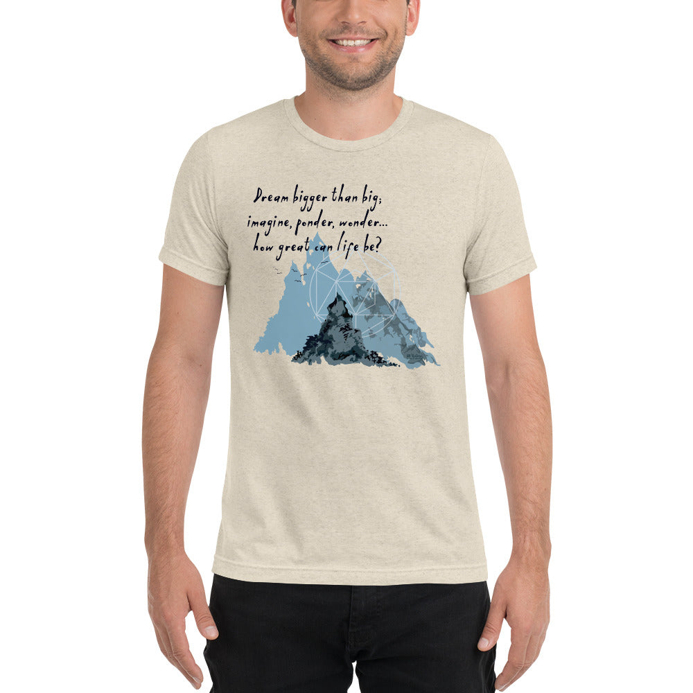 Dream Bigger Haiku With Mountains on Unisex Tri-Blend Tee Shirt