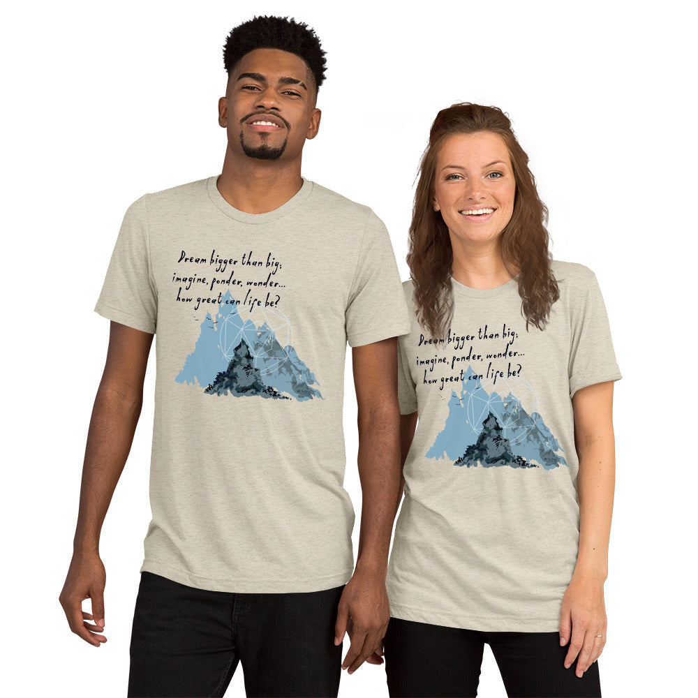 Dream Bigger Haiku With Mountains on Unisex Tri-Blend Tee Shirt