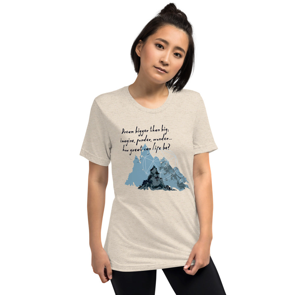 Dream Bigger Haiku With Mountains on Unisex Tri-Blend Tee Shirt