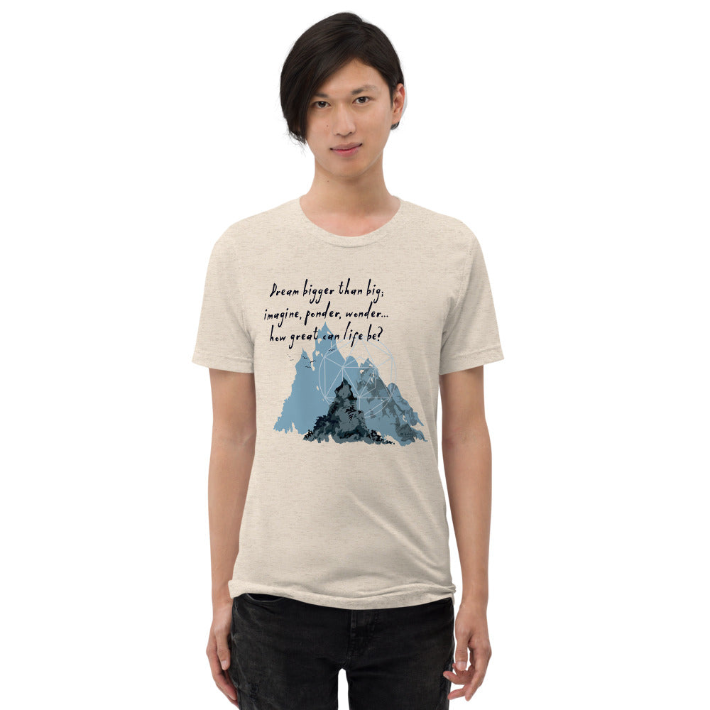 Dream Bigger Haiku With Mountains on Unisex Tri-Blend Tee Shirt