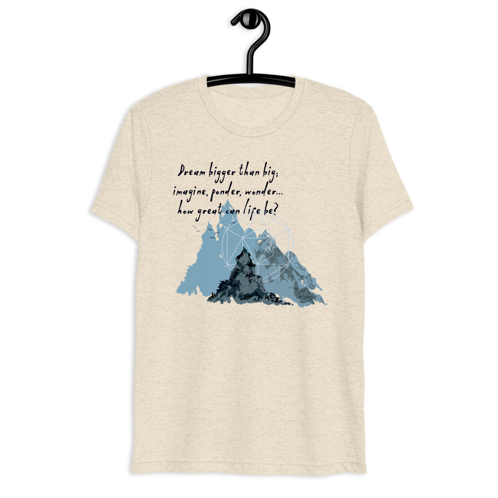 Dream Bigger Haiku With Mountains on Unisex Tri-Blend Tee Shirt