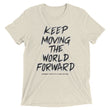 Charcoal Sketch Dreaming To Keep Moving The World Forward on Unisex Tri-Blend Tee Shirt - XS-L