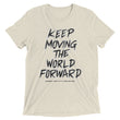 Charcoal Sketch Dreaming To Keep Moving The World Forward on Unisex Tri-Blend Tee Shirt - XL-4XL