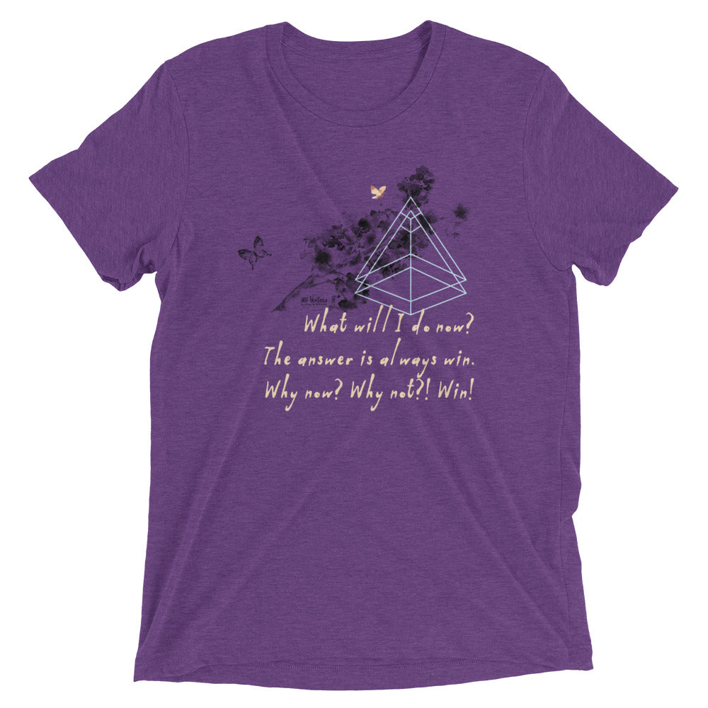 Always Win Now Haiku With Butterfly on Unisex Tri-Blend Tee Shirt