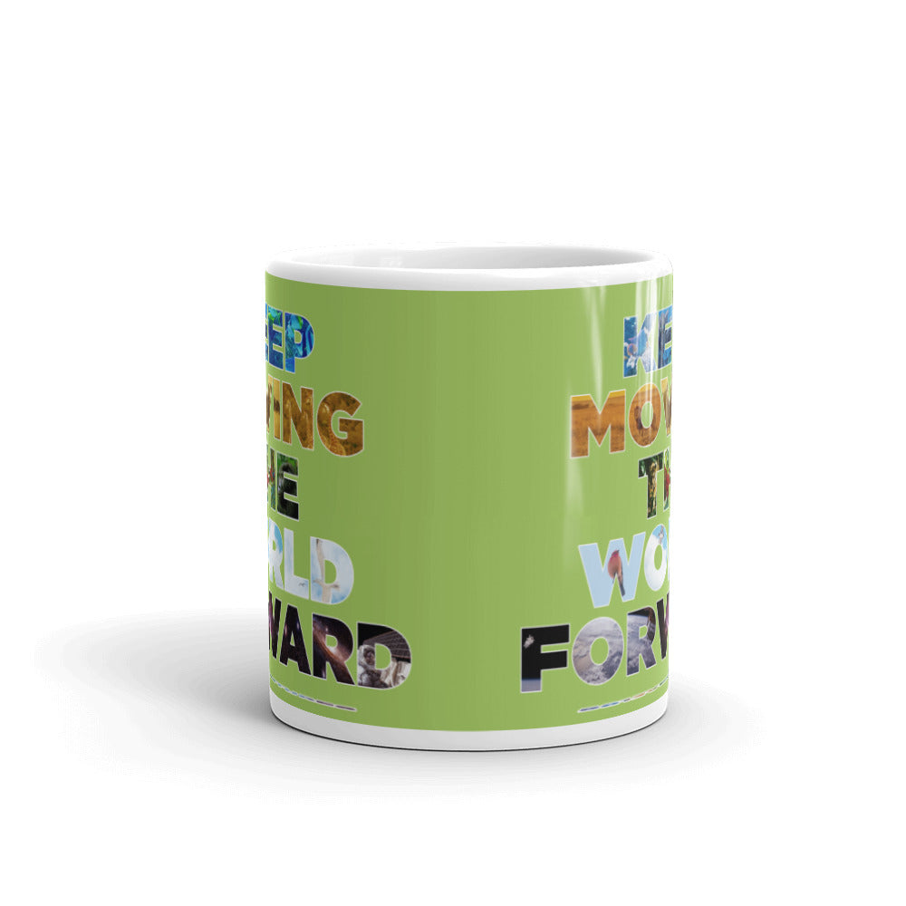 Environmental Causes Keep Moving The World Forward on Glossy Ceramic Mug