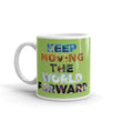 Environmental Causes Keep Moving The World Forward on Glossy Ceramic Mug