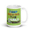 Environmental Causes Keep Moving The World Forward on Glossy Ceramic Mug