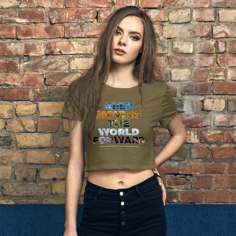 Environmental Causes Keep Moving The World Forward on Women's Crop Tee Shirt