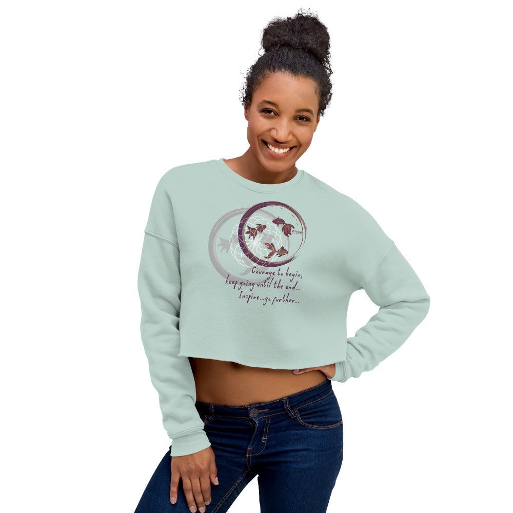 Courage To Begin Haiku With Fish on Women's Crop Sweatshirt