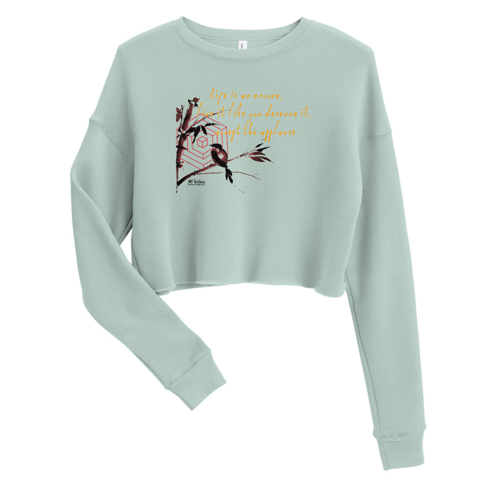 Life Is An Encore Haiku With Wren on Women's Crop Sweatshirt