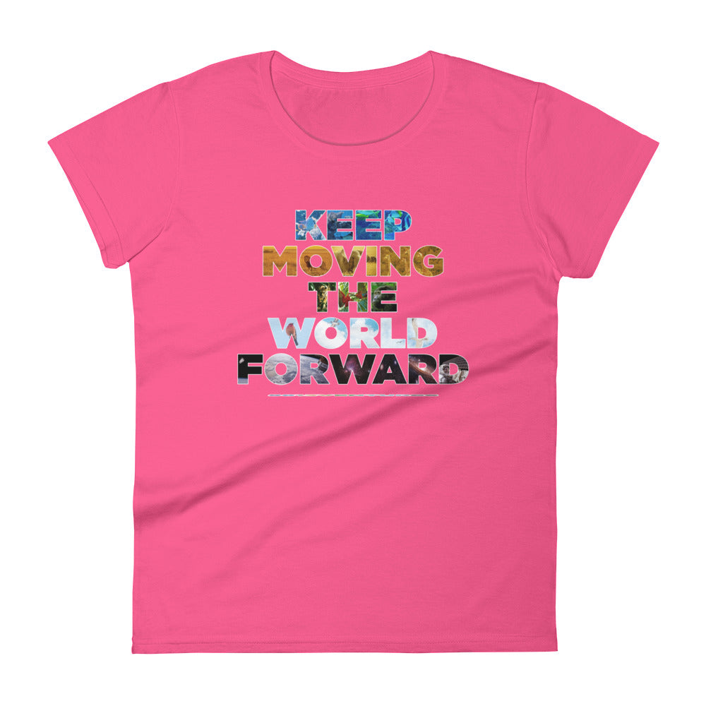 Environmental Causes Keep Moving The World Forward on Women's Fashion Fit T-Shirt