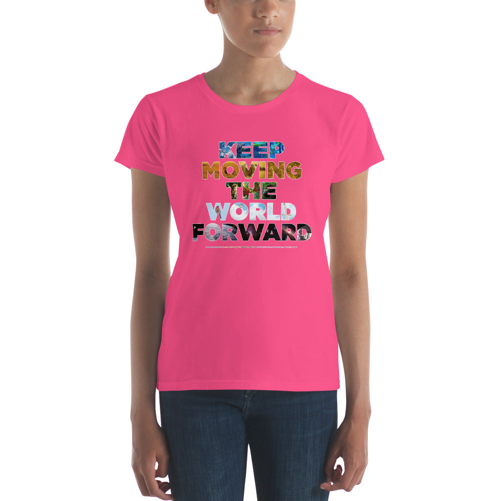 Environmental Causes Keep Moving The World Forward on Women's Fashion Fit T-Shirt