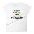 Environmental Causes Keep Moving The World Forward on Women's Fashion Fit T-Shirt