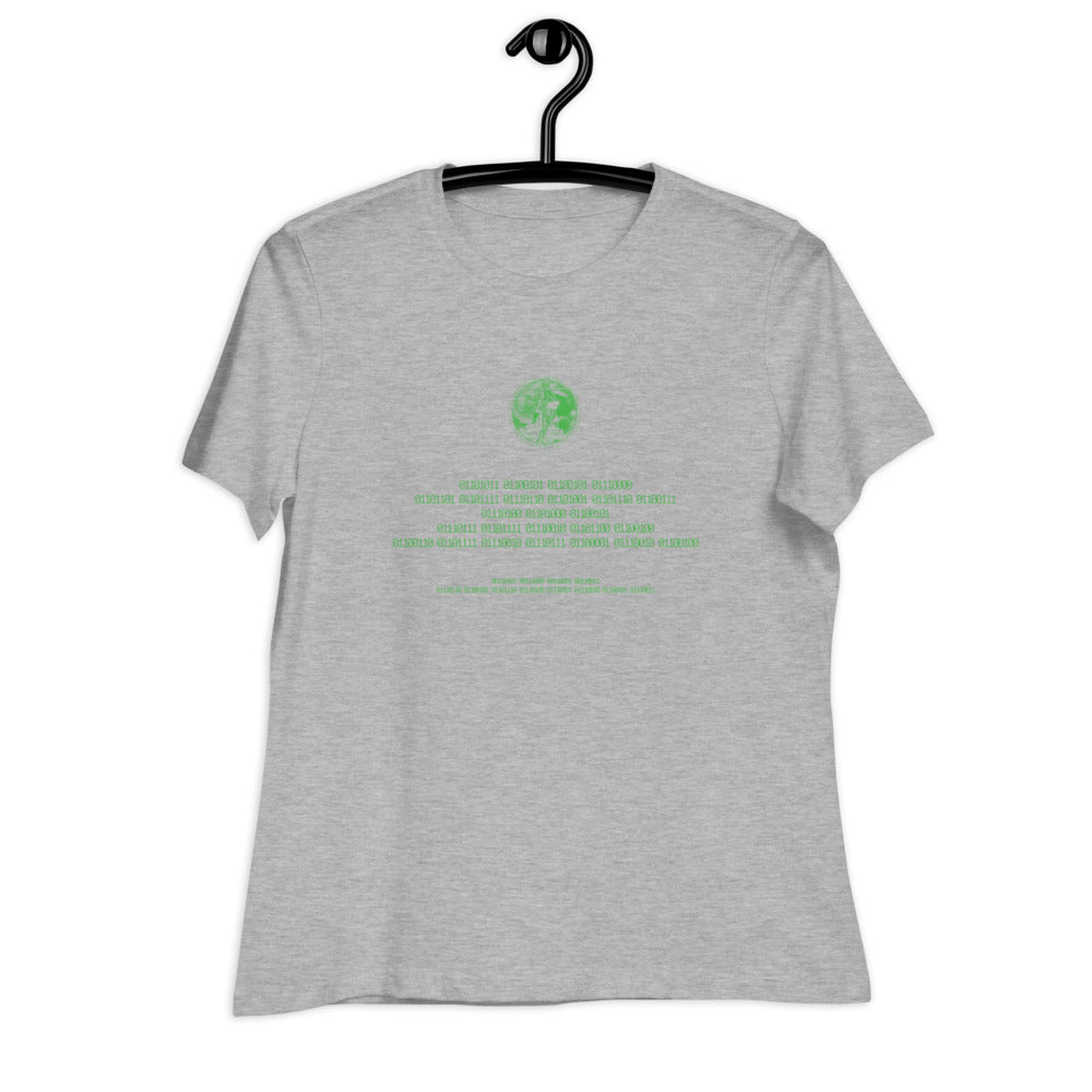 Binary Instructions To Keep Moving The World Forward With Venusian Earth In Green on Women's Relaxed Fit T-Shirt