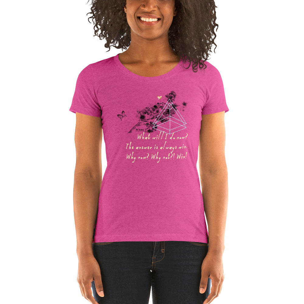 Always Win Now Haiku With Butterfly on Women's Tri-Blend Tee Shirt